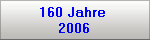 160 Jahre 
2006